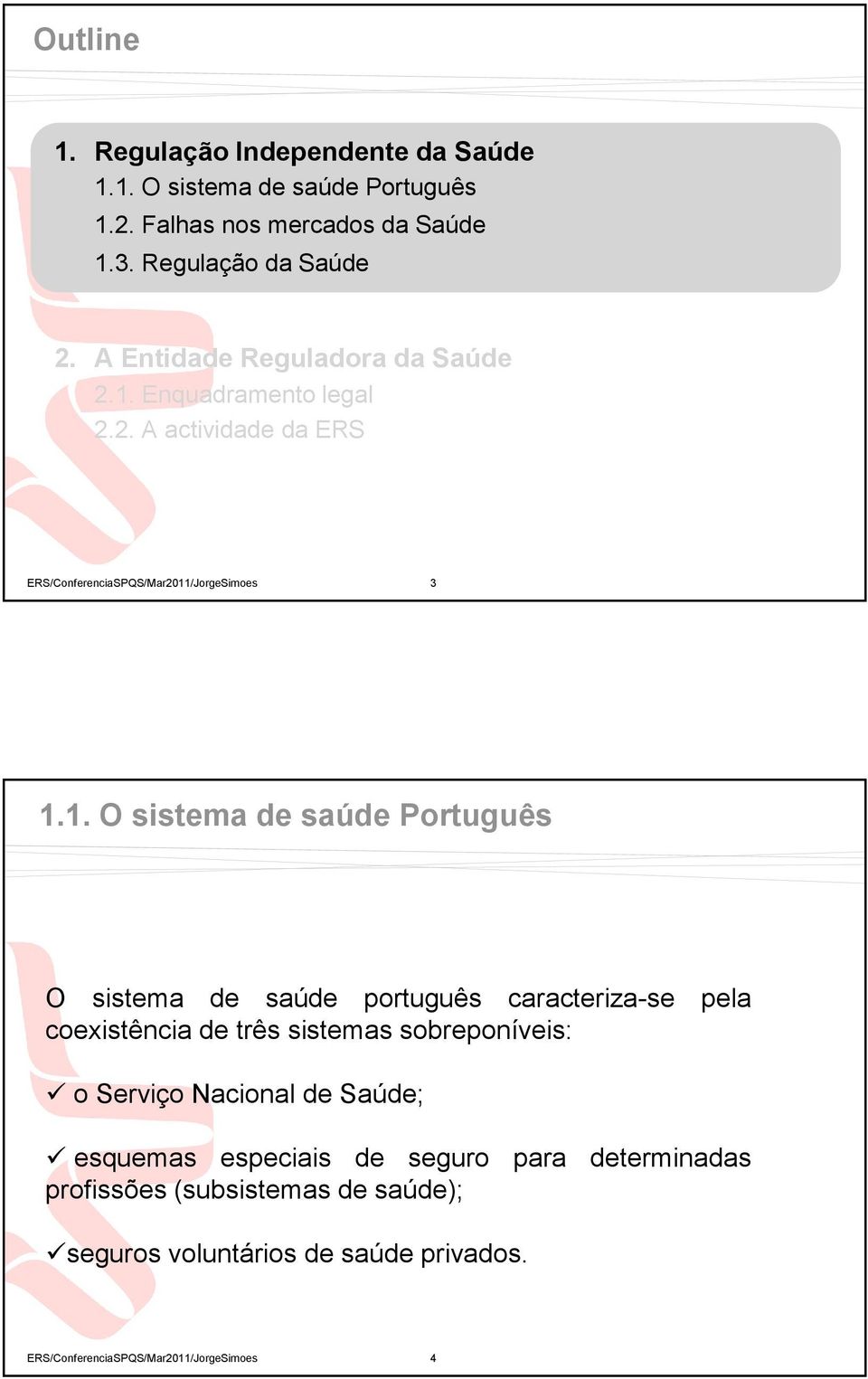 Enquadramento legal 2.2. A actividade da ERS 3 1.