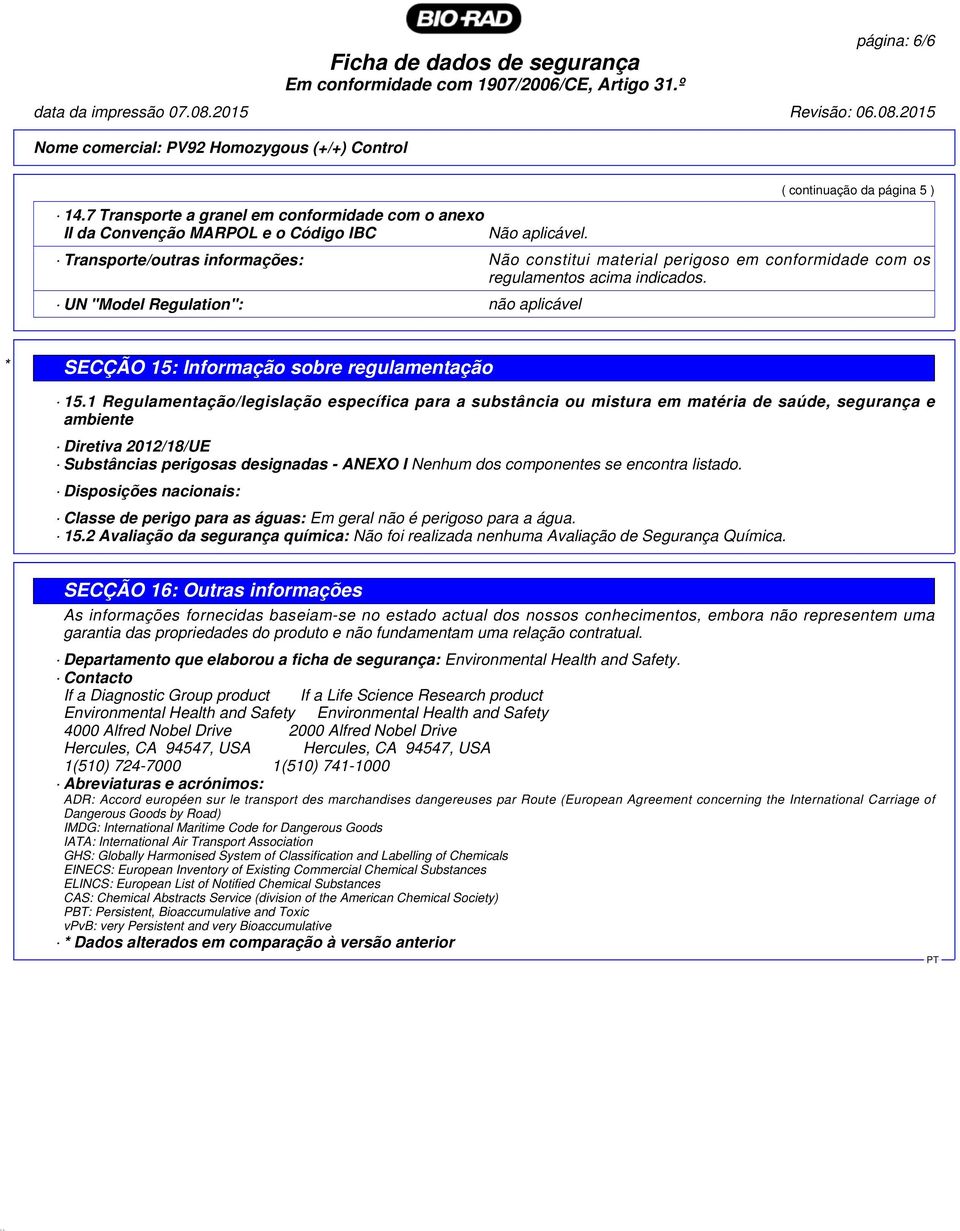 UN "Model Regulation": não aplicável * SECÇÃO 15: Informação sobre regulamentação 15.