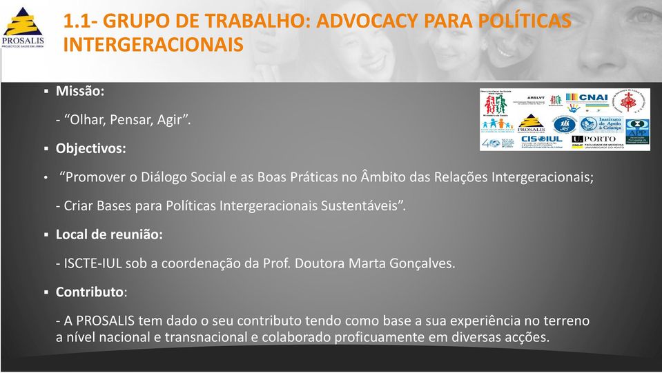 IntergeracionaisSustentáveis. Local de reunião: - ISCTE-IUL sob a coordenação da Prof. Doutora Marta Gonçalves.