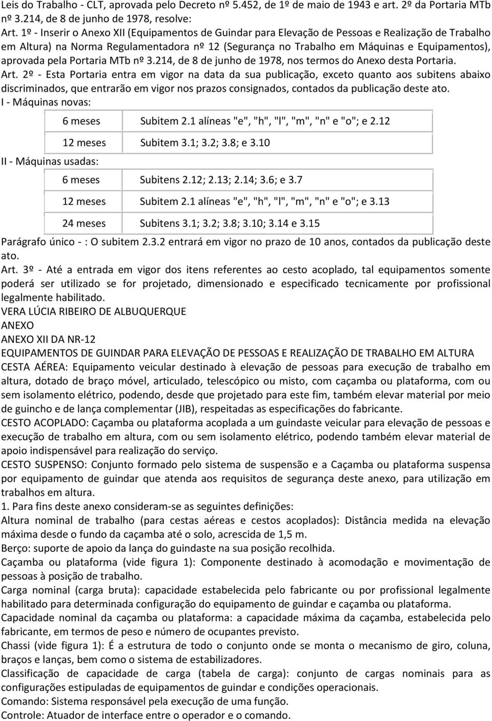 aprovada pela Portaria MTb nº 3.214, de 8 de junho de 1978, nos termos do Anexo desta Portaria. Art.