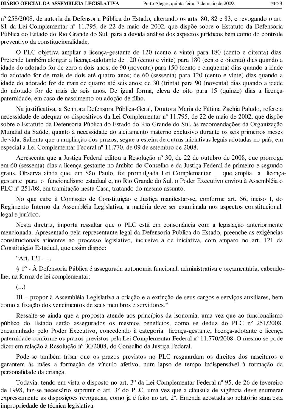 795, de 22 de maio de 2002, que dispõe sobre o Estatuto da Defensoria Pública do Estado do Rio Grande do Sul, para a devida análise dos aspectos jurídicos bem como do controle preventivo da