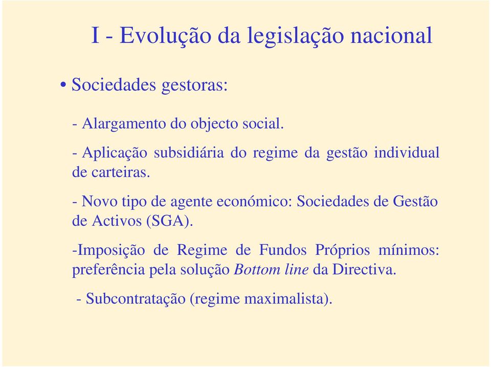 - Novo tipo de agente económico: Sociedades de Gestão de Activos (SGA).