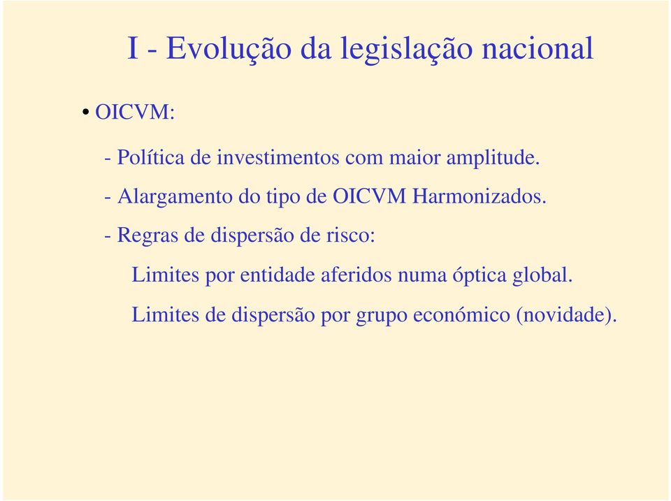 - Alargamento do tipo de OICVM Harmonizados.