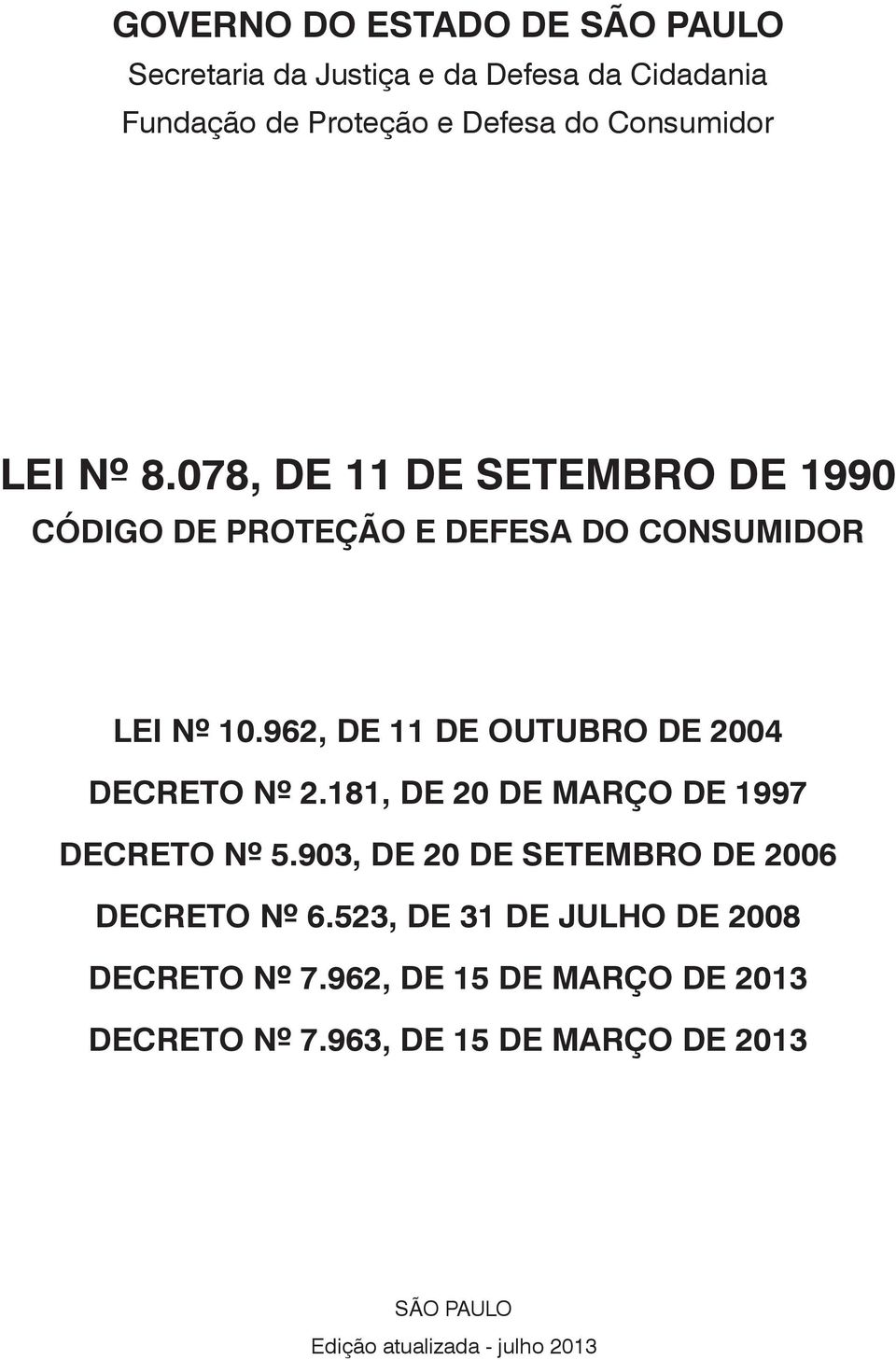 962, DE 11 DE OUTUBRO DE 2004 DECRETO Nº 2.181, DE 20 DE MARÇO DE 1997 DECRETO Nº 5.
