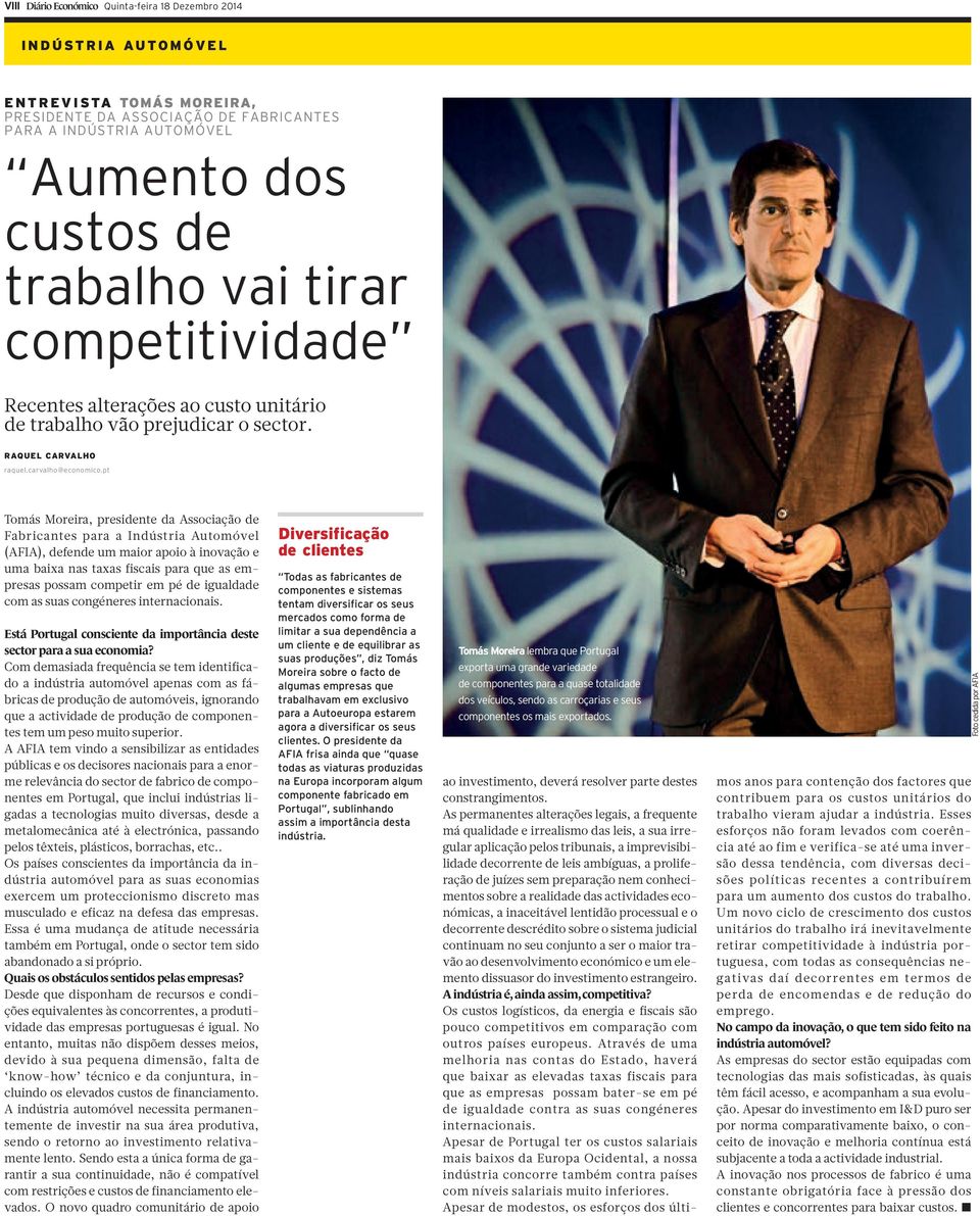 pt Tomás Moreira, presidente da Associação de Fabricantes para a Indústria Automóvel (AFIA), defende um maior apoio à inovação e uma baixa nas taxas fiscais para que as empresas possam competir em pé