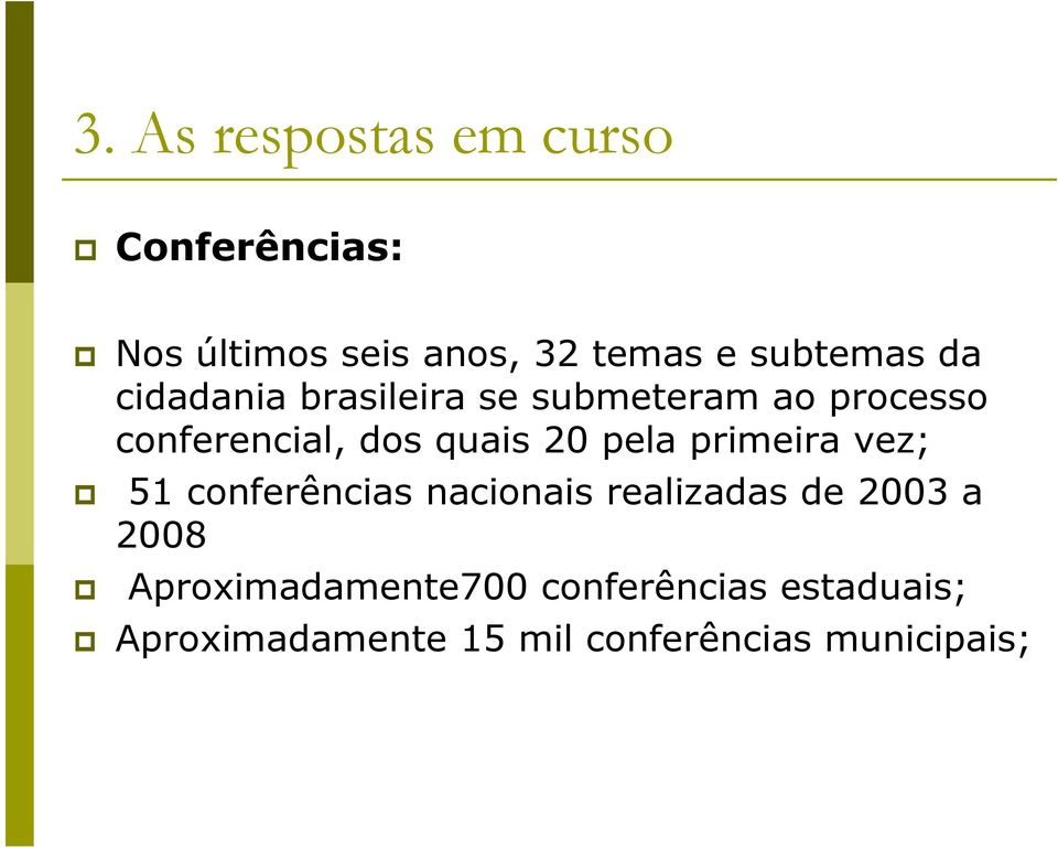 primeira vez; 51 conferências nacionais realizadas de 2003 a 2008