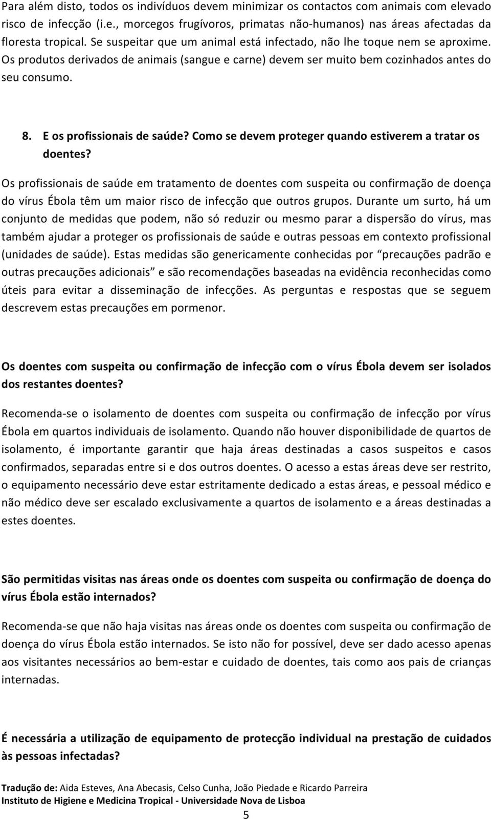 E os profissionais de saúde? Como se devem proteger quando estiverem a tratar os doentes?