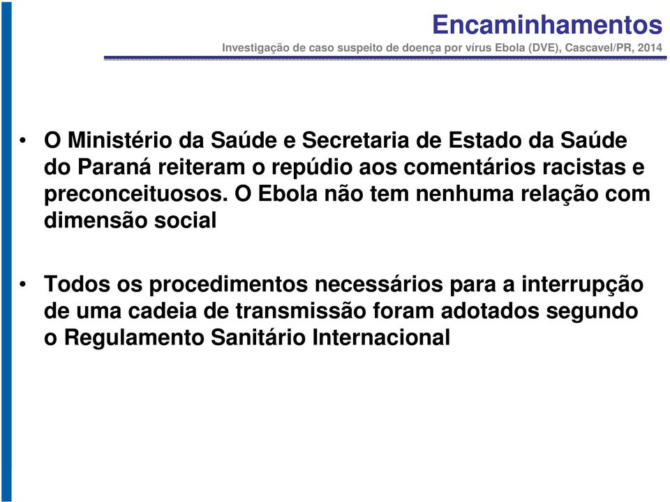 O Ebola não tem nenhuma relação com dimensão social Todos os procedimentos