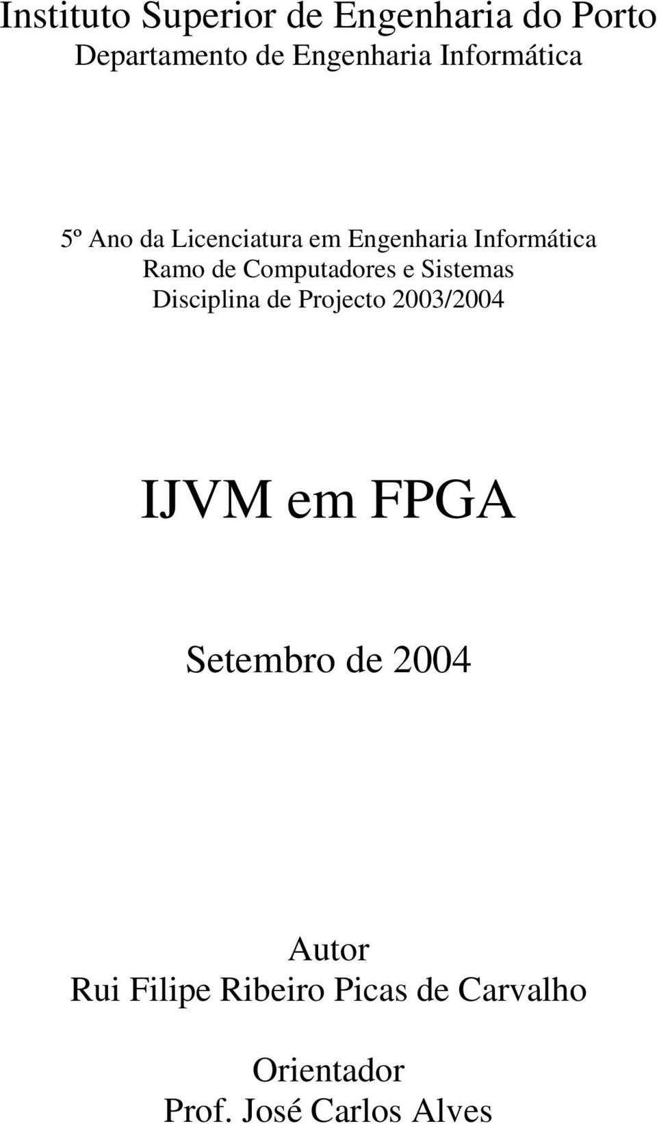 Computadores e Sistemas Disciplina de Projecto 2003/2004 IJVM em FPGA