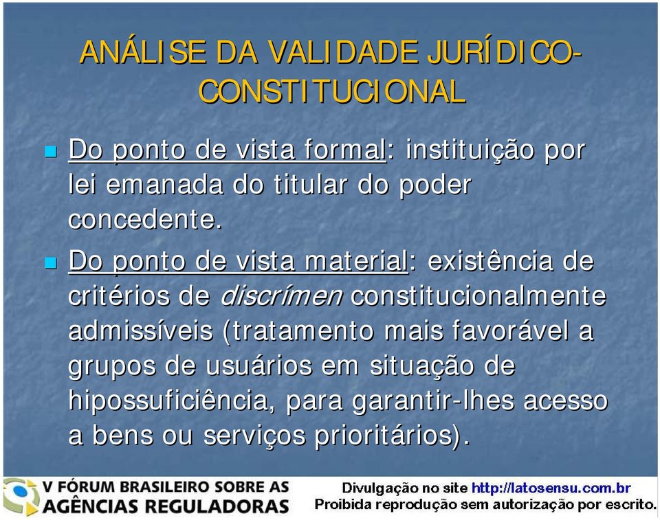 Do ponto de vista material: : existência de critérios rios de discrímen constitucionalmente