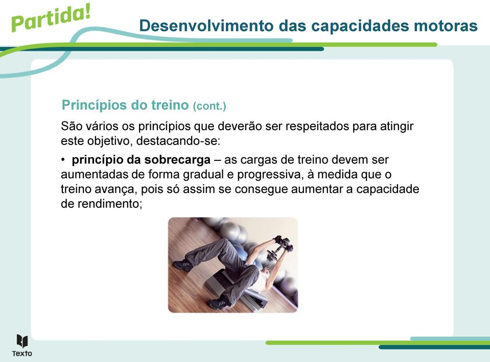 objetivo, destacando-se: princípio da sobrecarga as cargas de treino devem ser