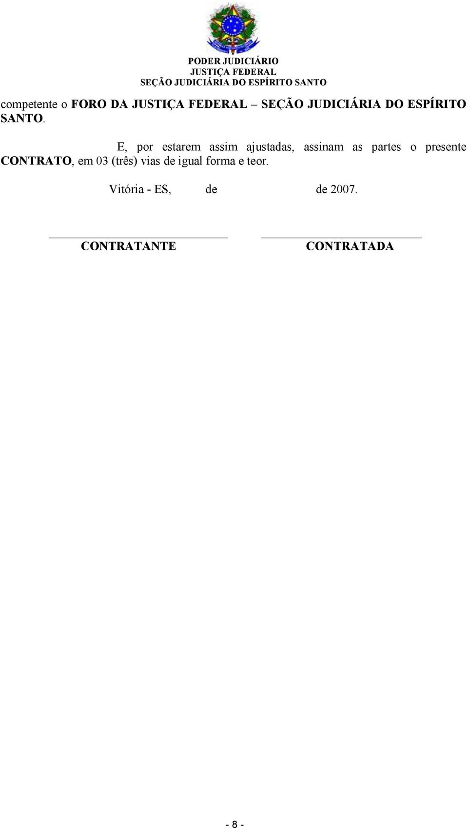 presente CONTRATO, em 03 (três) vias de igual forma e