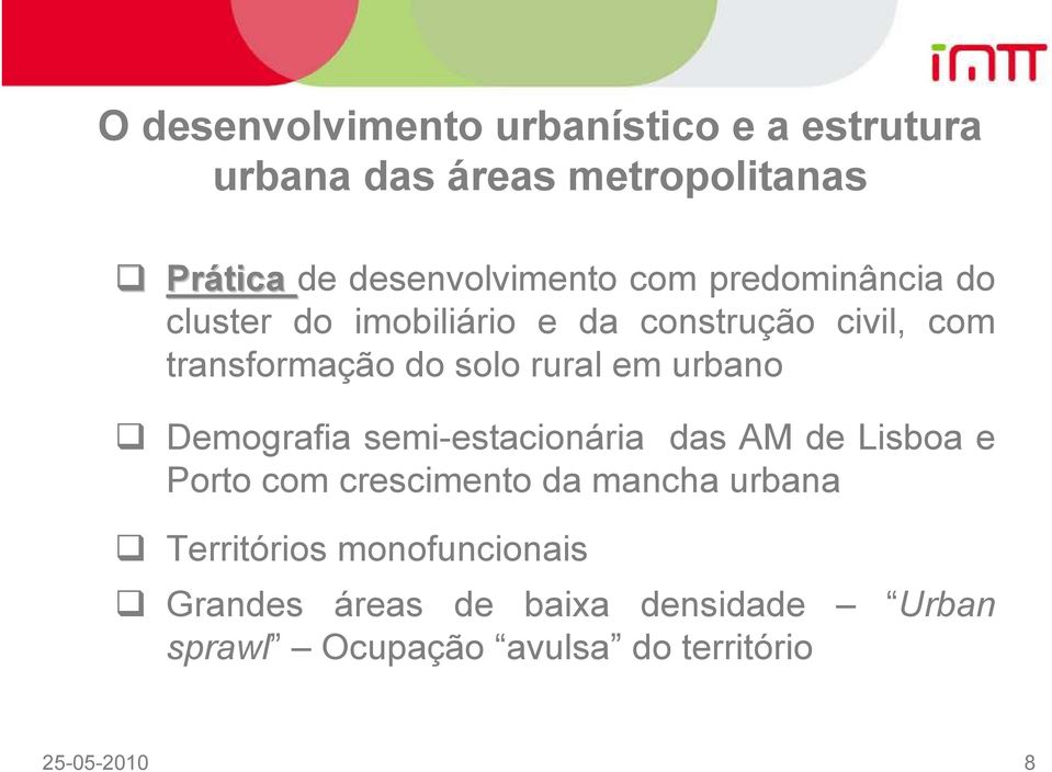 urbano Demografia semi-estacionária das AM de Lisboa e Porto com crescimento da mancha urbana