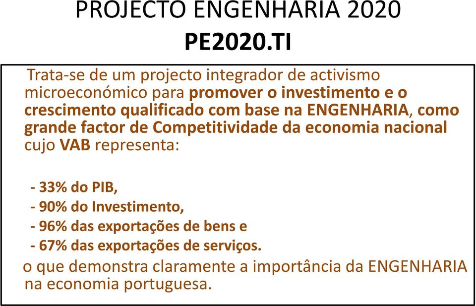 crescimento qualificado com base na ENGENHARIA, como grande factor de Competitividade da economia nacional