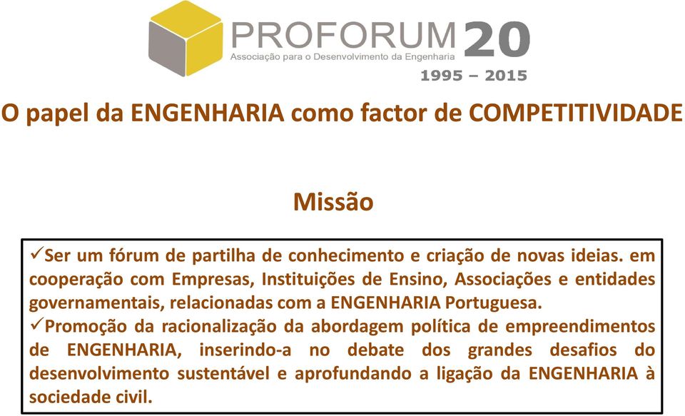 em cooperação com Empresas, Instituições de Ensino, Associações e entidades governamentais, relacionadas com a