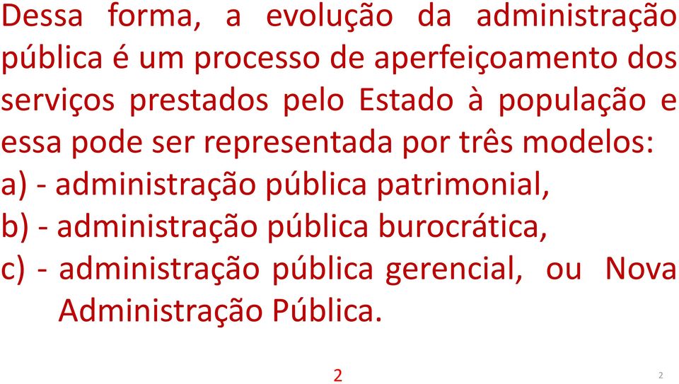 três modelos: a) - administração pública patrimonial, b) - administração pública