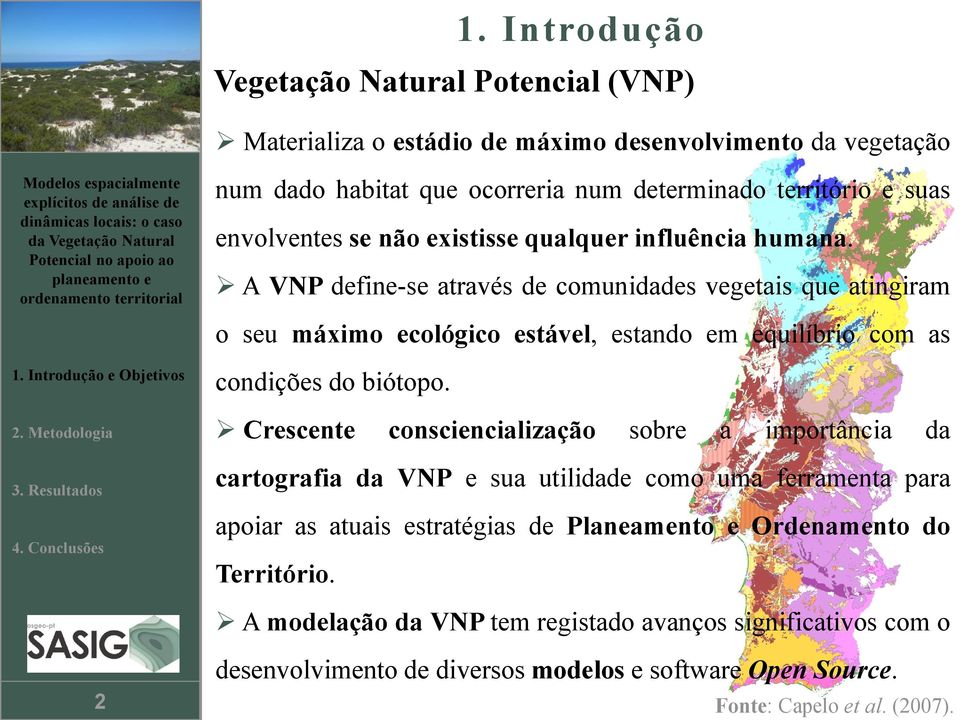 A VNP fn-s trvés comuns vgts qu tngrm o su máxmo cológco stávl, stno m qulíbro com s conçõs o bótopo.