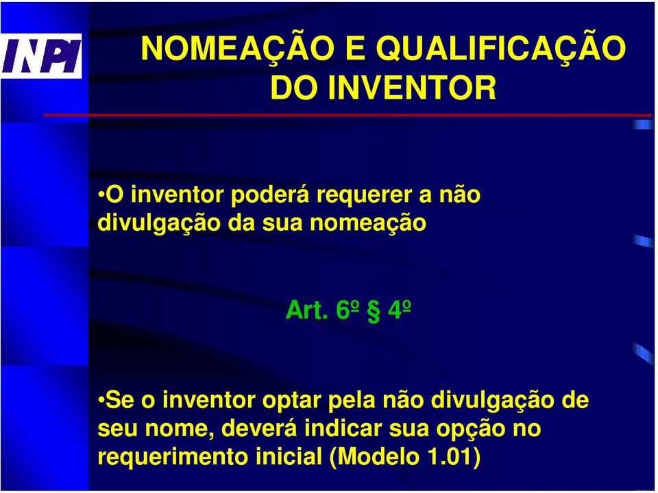 6º 4º Se o inventor optar pela não divulgação de seu