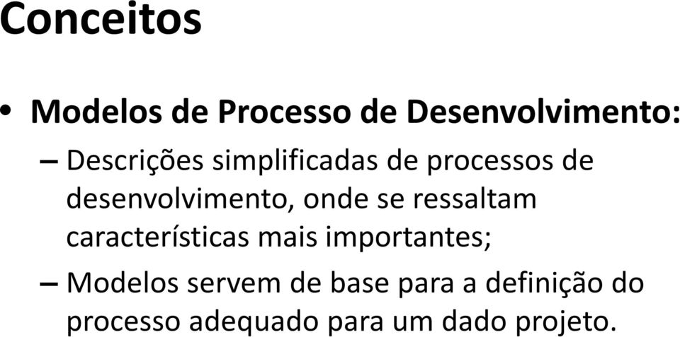 ressaltam características mais importantes; Modelos servem