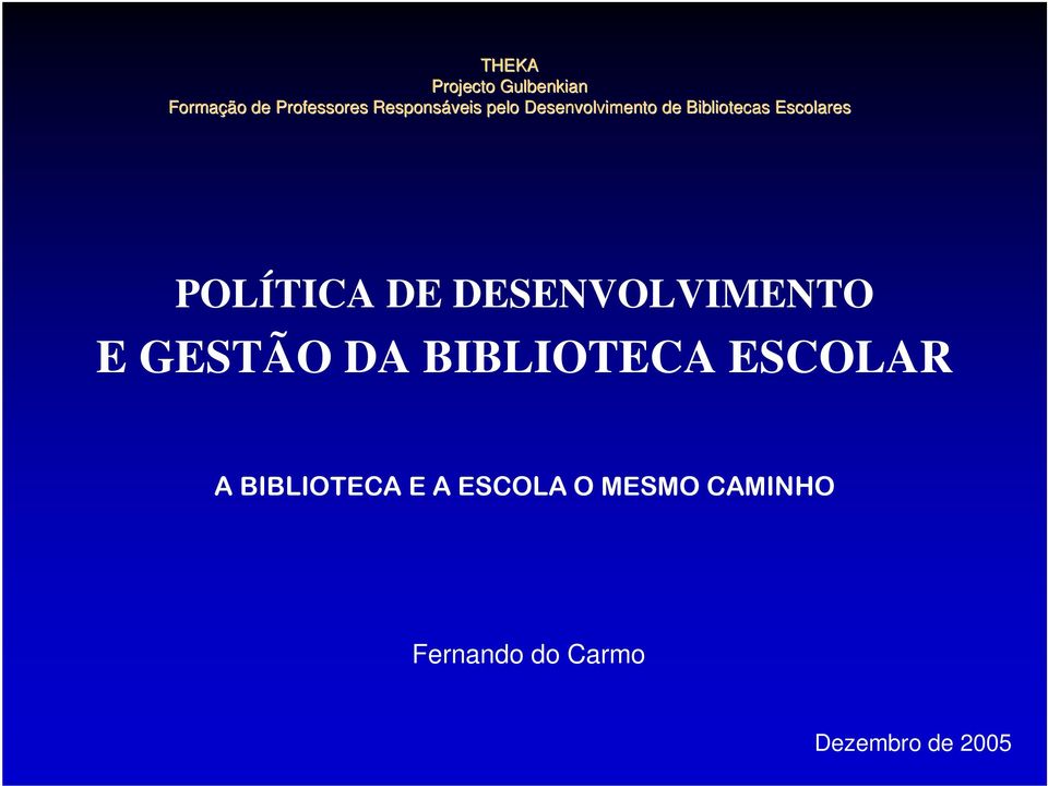 POLÍTICA DE DESENVOLVIMENTO E GESTÃO DA BIBLIOTECA ESCOLAR A