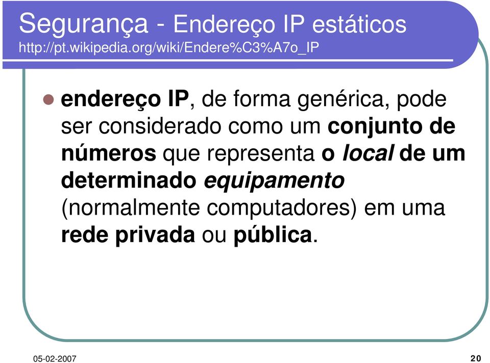 considerado como um conjunto de números que representa o local de um