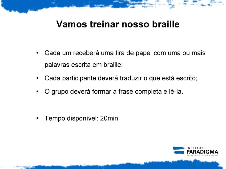 participante deverá traduzir o que está escrito; O grupo