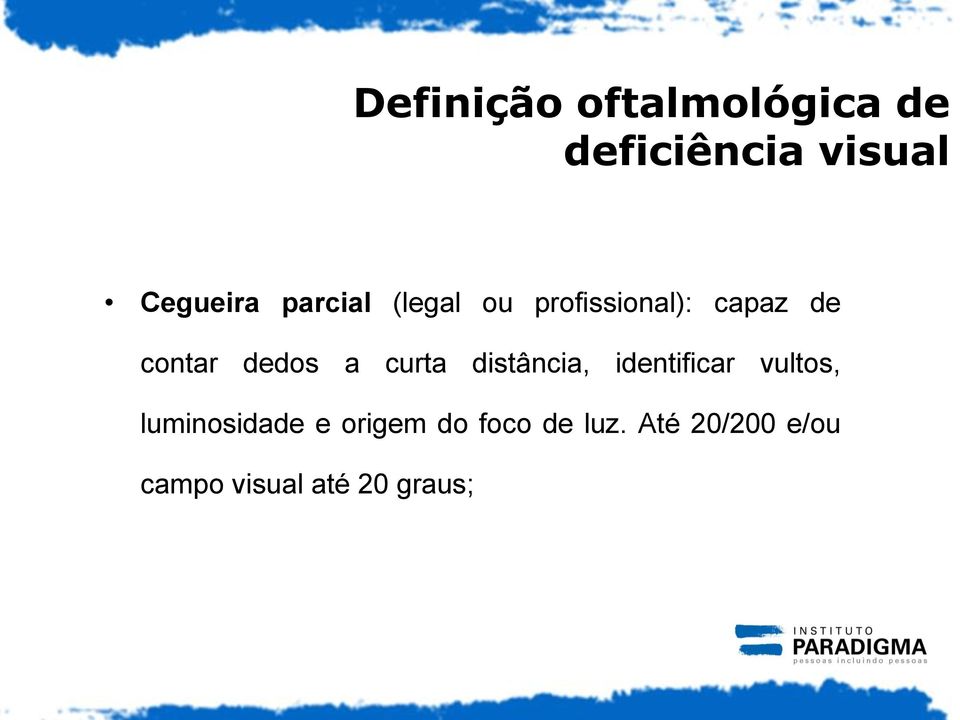 curta distância, identificar vultos, luminosidade e