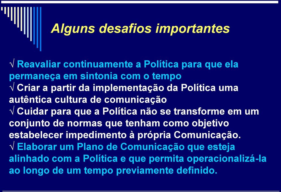 em um conjunto de normas que tenham como objetivo estabelecer impedimento à própria Comunicação.