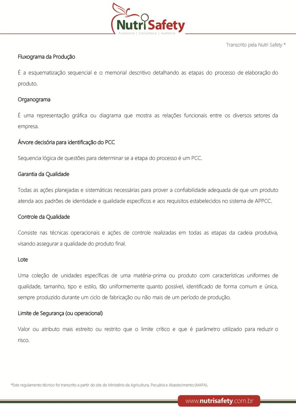 Árvore decisória para identificação do PCC Sequencia lógica de questões para determinar se a etapa do processo é um PCC.