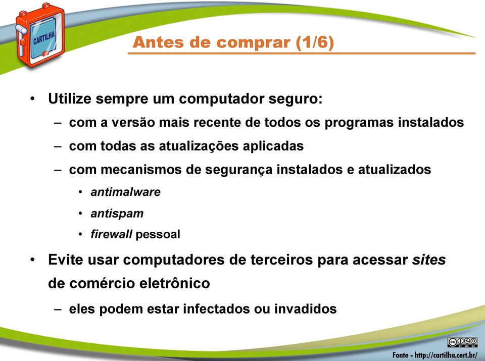 segurança instalados e atualizados antimalware antispam firewall pessoal Evite usar