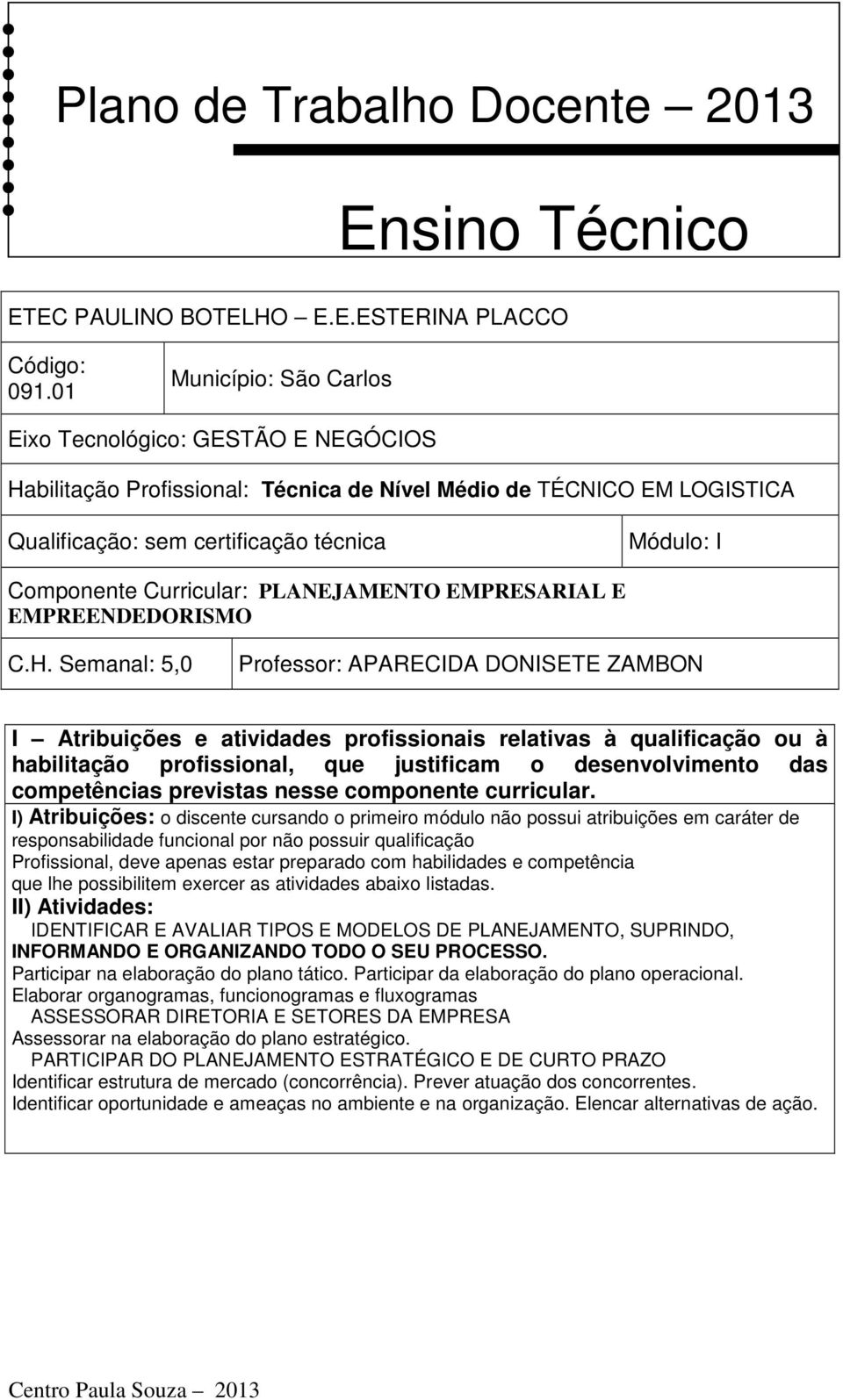 Curricular: PLANEJAMENTO EMPRESARIAL E EMPREENDEDORISMO C.H.