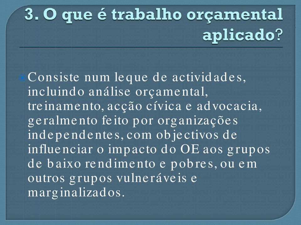 independentes, com objectivos de influenciar o impacto do OE aos grupos