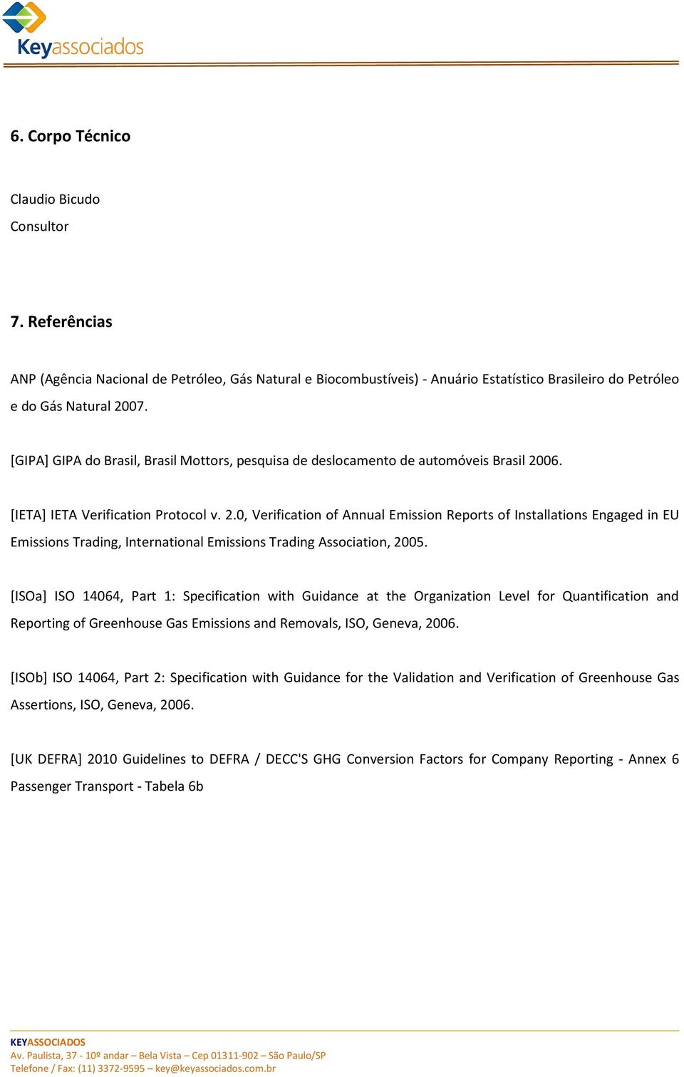 06. [IETA] IETA Verification Protocol v. 2.0, Verification of Annual Emission Reports of Installations Engaged in EU Emissions Trading, International Emissions Trading Association, 2005.