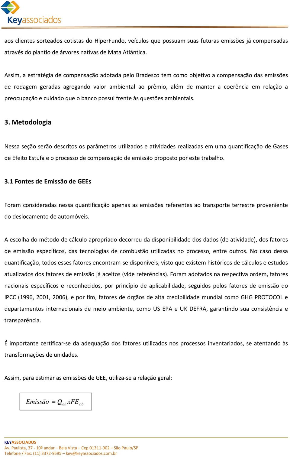 preocupação e cuidado que o banco possui frente às questões ambientais. 3.