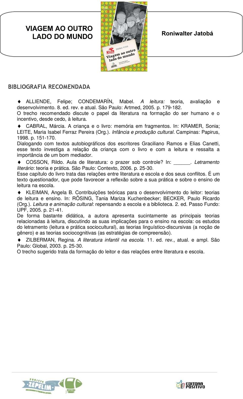 In: KRAMER, Sonia; LEITE, Maria Isabel Ferraz Pereira (Org.). Infância e produção cultural. Campinas: Papirus, 1998. p. 151-170.