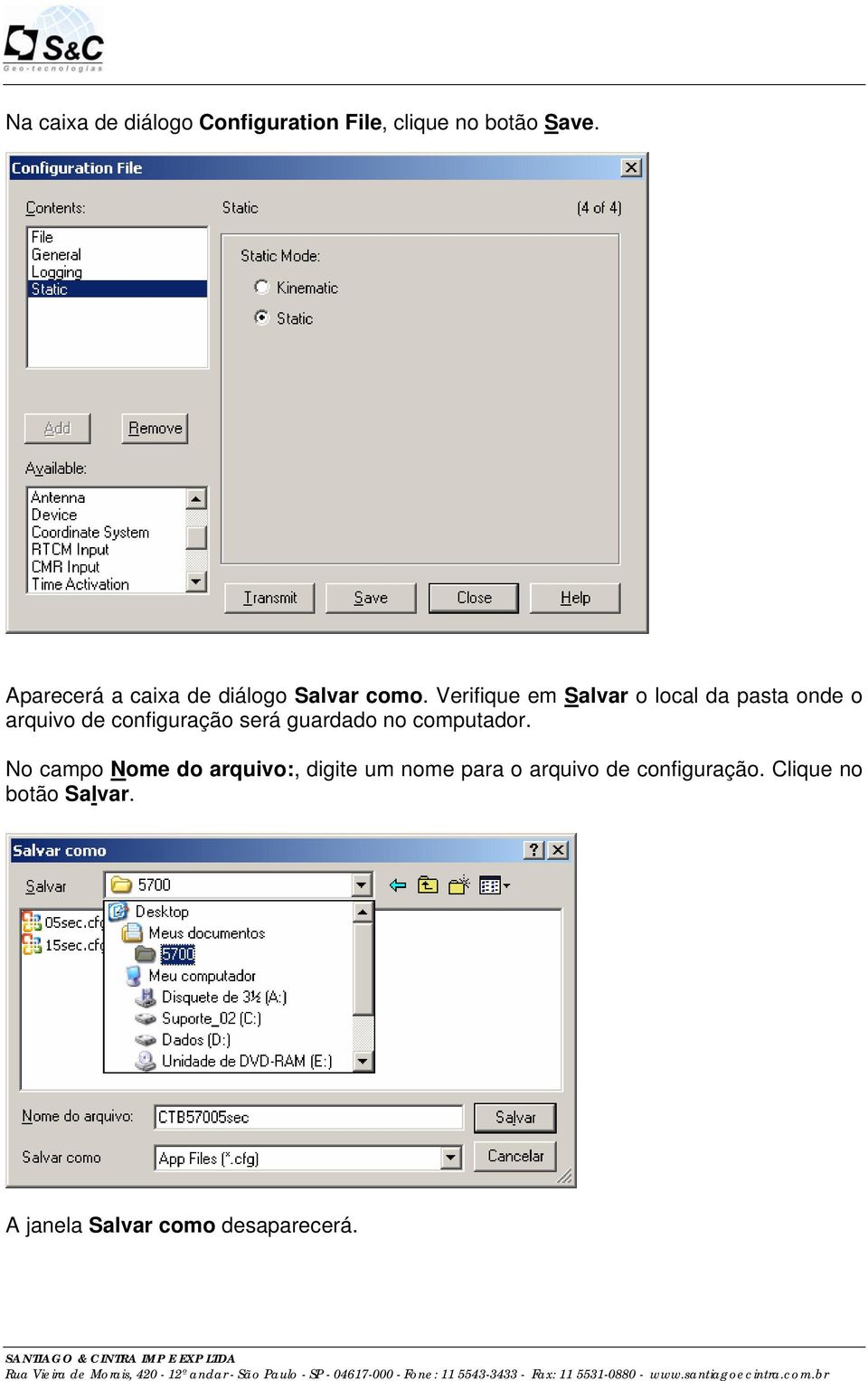 Verifique em Salvar o local da pasta onde o arquivo de configuração será guardado