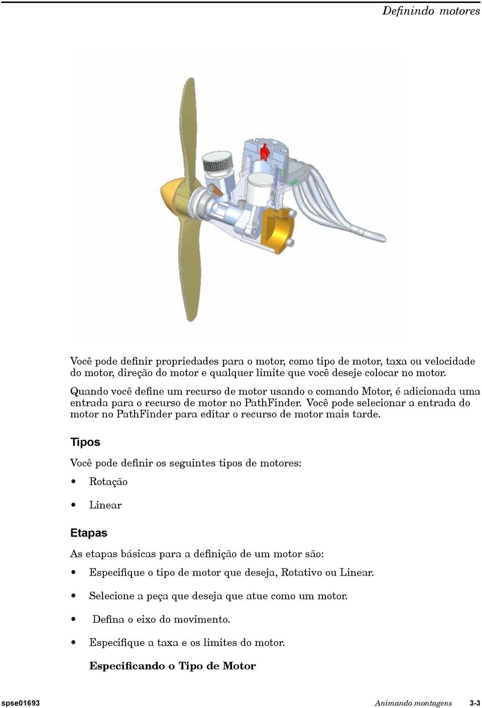 Você pode selecionar a entrada do motor no PathFinder para editar o recurso de motor mais tarde.