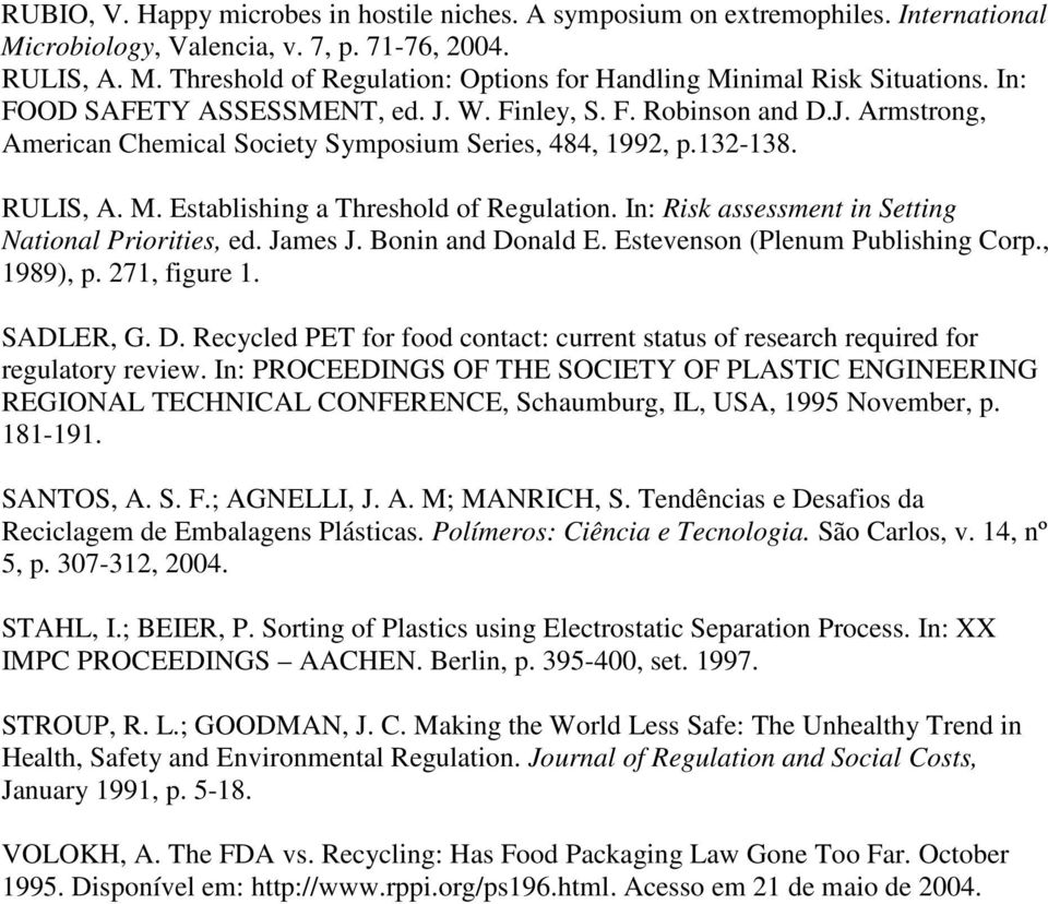 In: Risk assessment in Setting National Priorities, ed. James J. Bonin and Donald E. Estevenson (Plenum Publishing Corp., 1989), p. 271, figure 1. SADLER, G. D. Recycled PET for food contact: current status of research required for regulatory review.