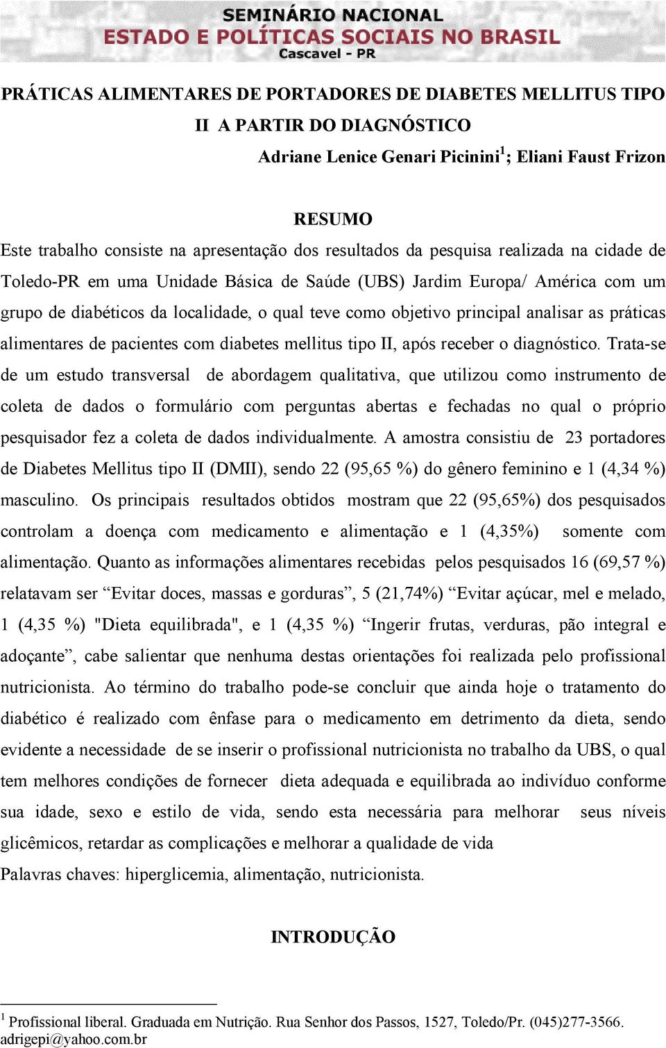 analisar as práticas alimentares de pacientes com diabetes mellitus tipo II, após receber o diagnóstico.