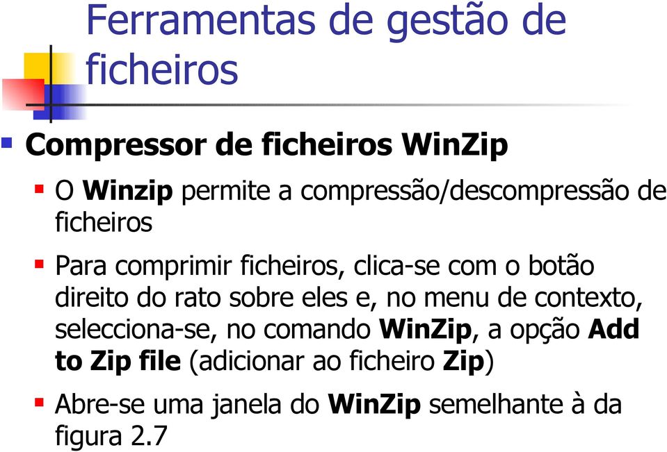 contexto, selecciona-se, no comando WinZip, a opção Add to Zip file