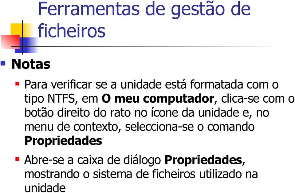 e, no menu de contexto, selecciona-se o comando Propriedades Abre-se a