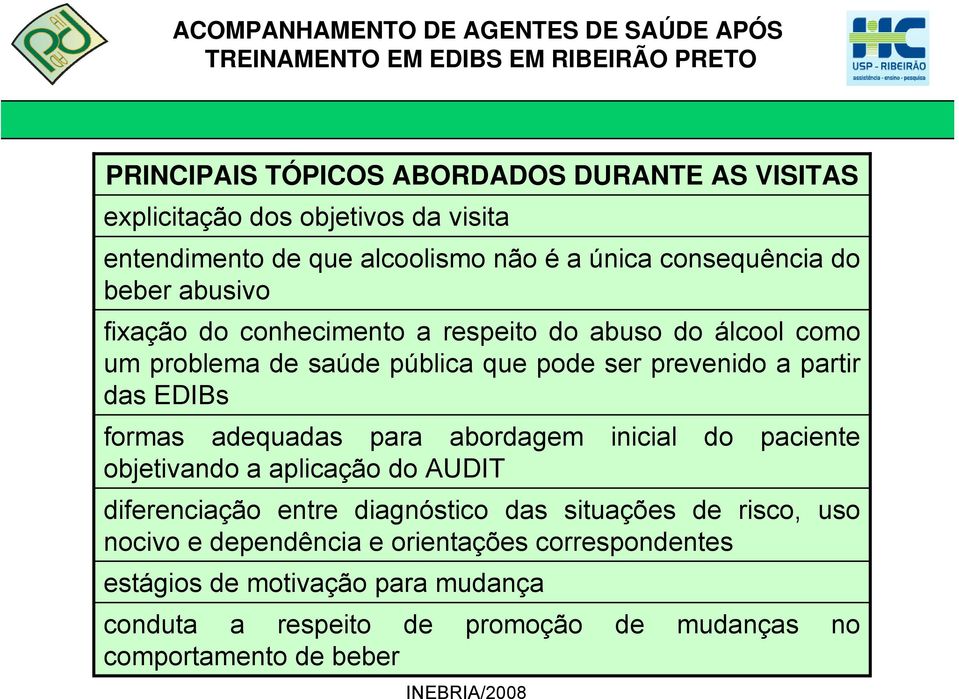 formas adequadas para abordagem inicial do paciente objetivando a aplicação do AUDIT diferenciação entre diagnóstico das situações de risco, uso