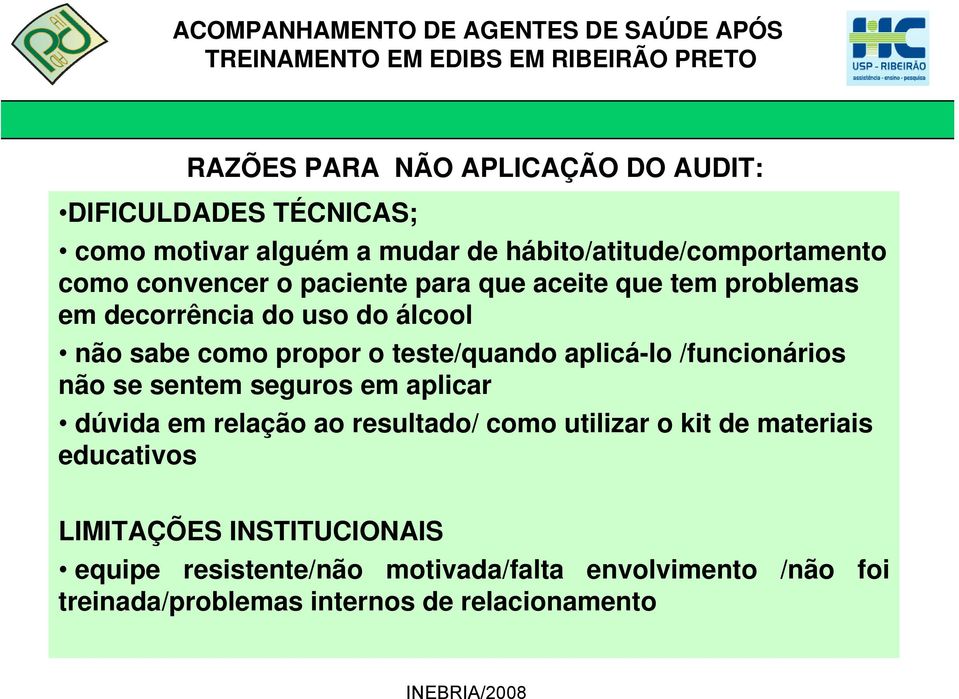 aplicá-lo /funcionários não se sentem seguros em aplicar dúvida em relação ao resultado/ como utilizar o kit de materiais