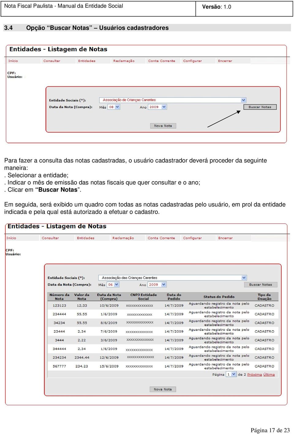 Indicar o mês de emissão das notas fiscais que quer consultar e o ano;. Clicar em Buscar Notas.