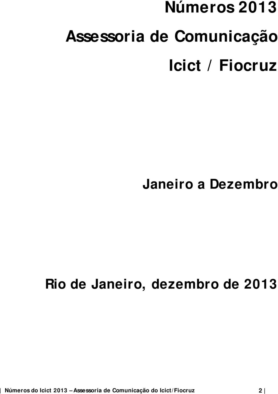 Janeiro, dezembro de 2013 Números do Icict