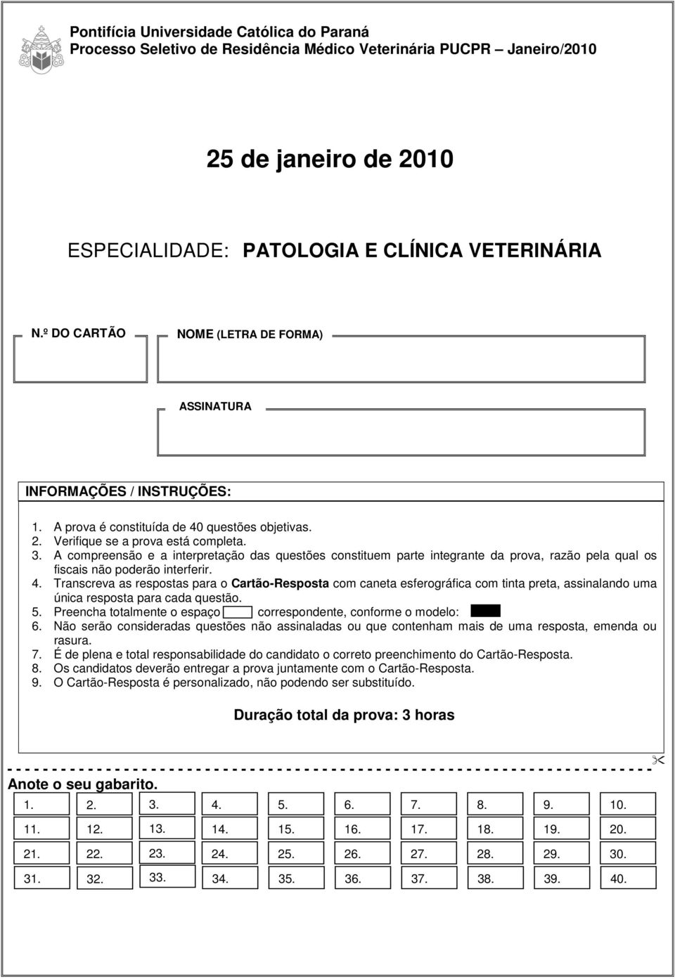 A compreensão e a interpretação das questões constituem parte integrante da prova, razão pela qual os fiscais não poderão interferir. 4.