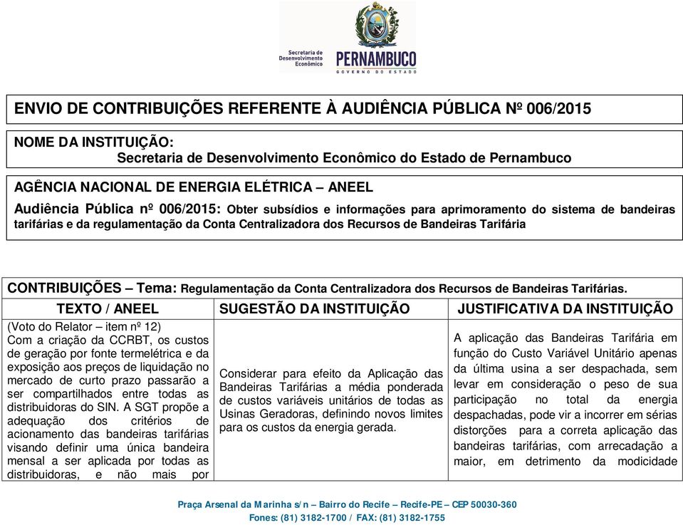 CONTRIBUIÇÕES Tema: Regulamentação da Conta Centralizadora dos Recursos de Bandeiras Tarifárias.