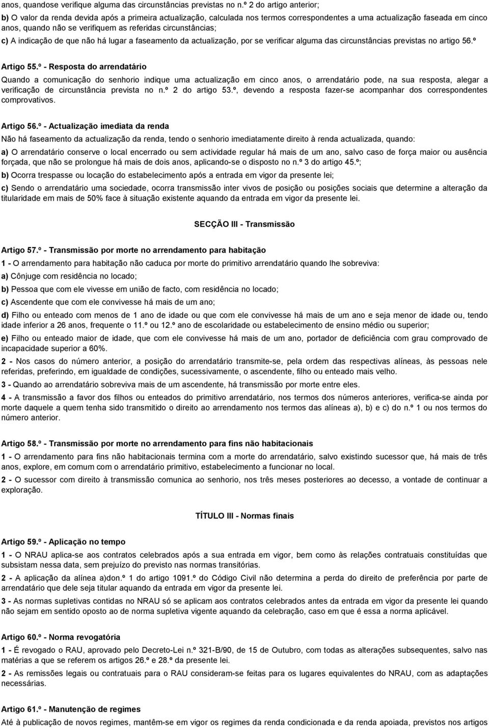 circunstâncias; c) A indicação de que não há lugar a faseamento da actualização, por se verificar alguma das circunstâncias previstas no artigo 56.º Artigo 55.