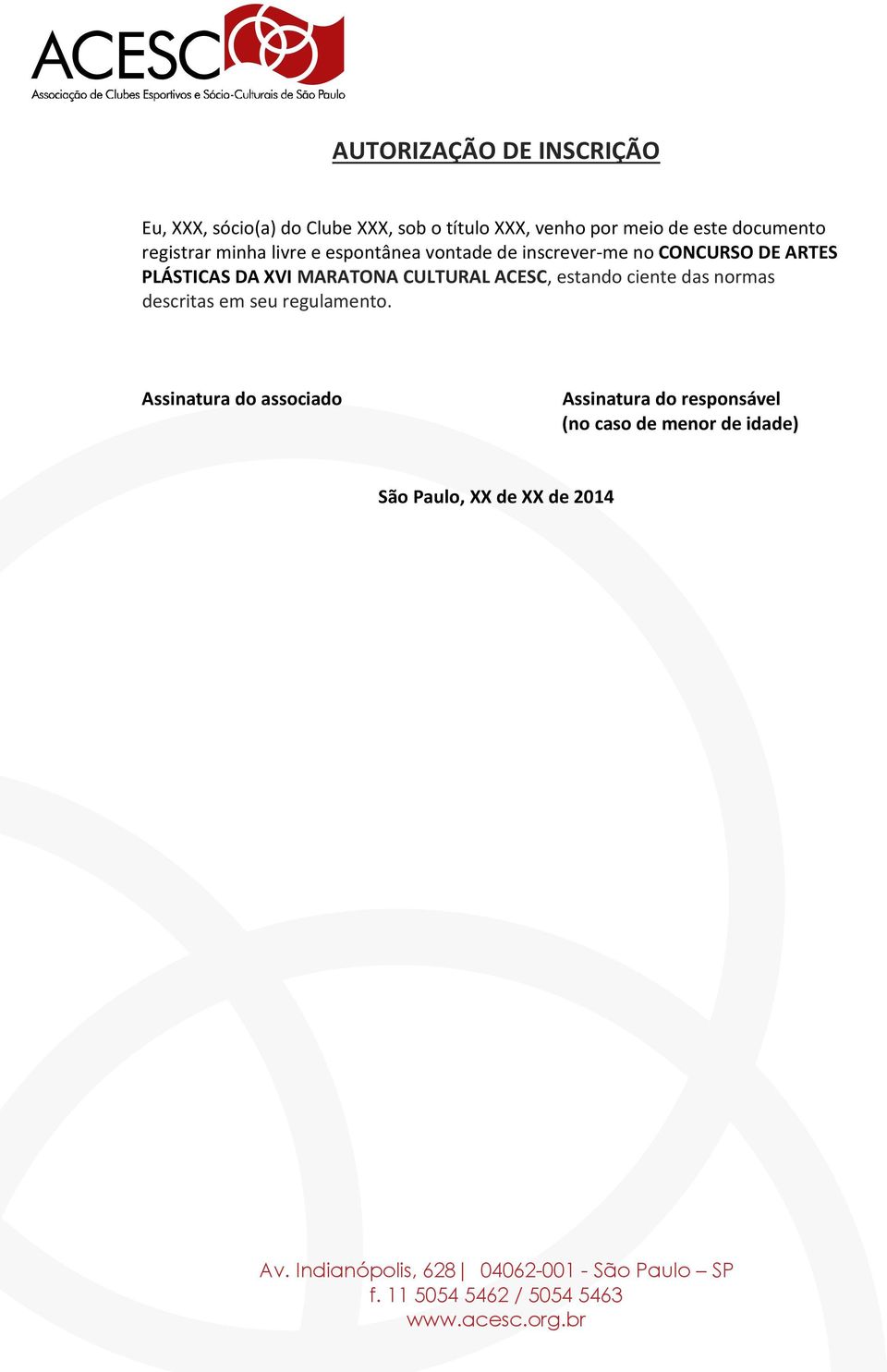 PLÁSTICAS DA XVI MARATONA CULTURAL ACESC, estando ciente das normas descritas em seu regulamento.