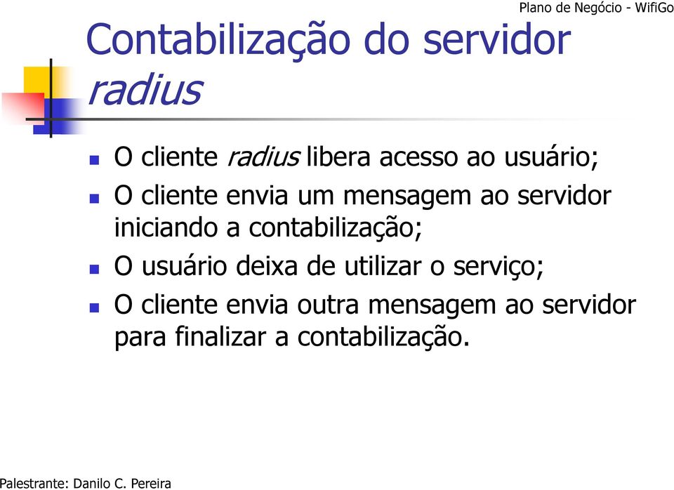 servidor iniciando a contabilização; O usuário deixa de utilizar o